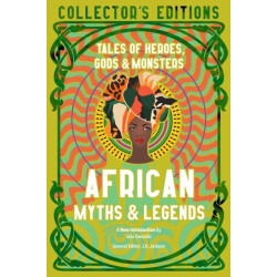 African Myths & Legends: Tales of Heroes, Gods & Monsters
