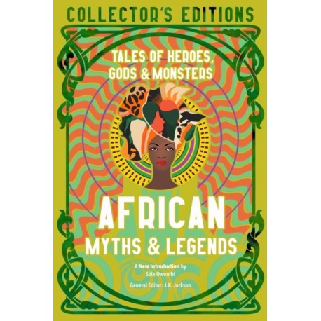 African Myths & Legends: Tales of Heroes, Gods & Monsters