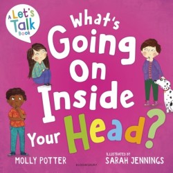 What's Going On Inside Your Head?: A Let’s Talk picture book to start conversations with your child about positive mental health