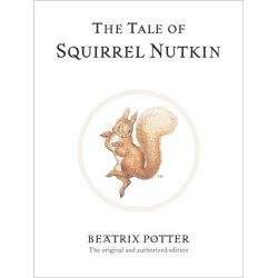 The Tale of Squirrel Nutkin: The original and authorized edition