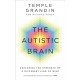 The Autistic Brain: understanding the autistic brain by one of the most accomplished and well-known adults with autism in the world