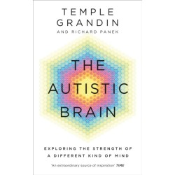 The Autistic Brain: understanding the autistic brain by one of the most accomplished and well-known adults with autism in the world