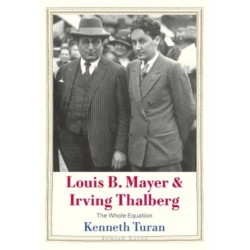 Louis B. Mayer and Irving Thalberg: The Whole Equation