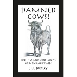 Damned Cows!: Jottings and Confessions of a Farmer's Wife