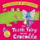 The Tooth Fairy and the Crocodile: a magical adventure - the perfect gift for any child with a wobbly tooth!