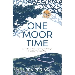One Moor Time: a tale of four enthusiastic yet misguided attempts to walk the Two Moors Way