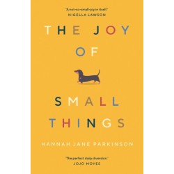 The Joy of Small Things: 'A not-so-small joy in itself.' Nigella Lawson