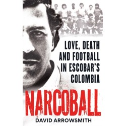 Narcoball: Love, Death and Football in Escobar's Colombia