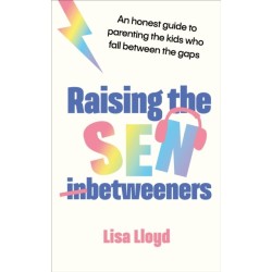 Raising the SEN-Betweeners: An honest guide to parenting the kids who fall between the gaps