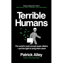 Terrible Humans: The World's Most Corrupt Super-Villains And The Fight to Bring Them Down