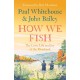 How We Fish: The Love, Life and Joy of the Riverbank