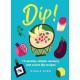 Dip!: 75 speedy, simple, savoury and sweet dip recipes