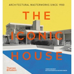 The Iconic House: Architectural Masterworks Since 1900