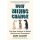 How Minds Change: The New Science of Belief, Opinion and Persuasion