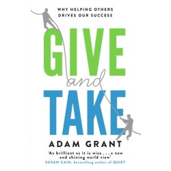 Give and Take: Why Helping Others Drives Our Success