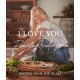 I Love You: Recipes from the heart: the bestselling cookbook from the iconic actress, model, activist and star of Cooking with Love