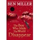 The Boy Who Made the World Disappear: an epic time-travel adventure from the author of smash hit Fairytale