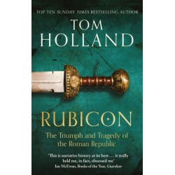 Rubicon: The Triumph and Tragedy of the Roman Republic
