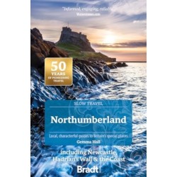 Northumberland (Slow Travel): including Newcastle, Hadrian's Wall & the Coast