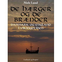 De hærger og de brænder. Danmark og England i vikingetiden