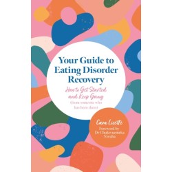Your Guide to Eating Disorder Recovery: How to Get Started and Keep Going (From Someone Who Has Been There)