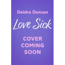 Love Sick: Grey's Anatomy meets The Hating Game in this fiery enemies-to-lovers romcom