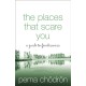 The Places That Scare You: A Guide to Fearlessness