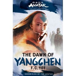 Avatar, The Last Airbender: The Dawn of Yangchen (Chronicles of the Avatar Book 3)