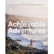 Achievable Adventures: A Practical Guide: 52 of the UK’s Most Unforgettable Experiences