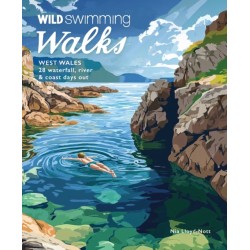 Wild Swimming Walks West Wales: 28 Coast, River & Waterfall Days out in Pembrokeshire, Ceredigion and Carmarthenshire (Travel Guide)