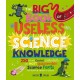 The Big Book of Useless Science Knowledge: 250 of the Coolest, Weirdest, and Most Unbelievable Science Facts You Won’t be Taught in School