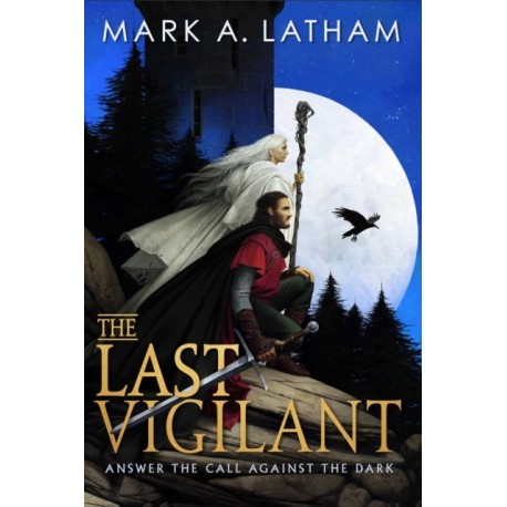 The Last Vigilant: a dark epic fantasy debut packed with myth, magic and monsters (Book One of Kingdom of Oak and Steel)