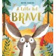 A A Little Bit Brave
