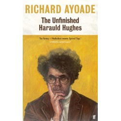The Unfinished Harauld Hughes: Shortlisted for the Bollinger Everyman Wodehouse Prize for Comic Fiction