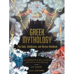 Greek Mythology: The Gods, Goddesses, and Heroes Handbook: From Aphrodite to Zeus, a Profile of Who's Who in Greek Mythology