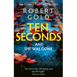 Ten Seconds: 'A gripping thriller that twists and turns' HARLAN COBEN