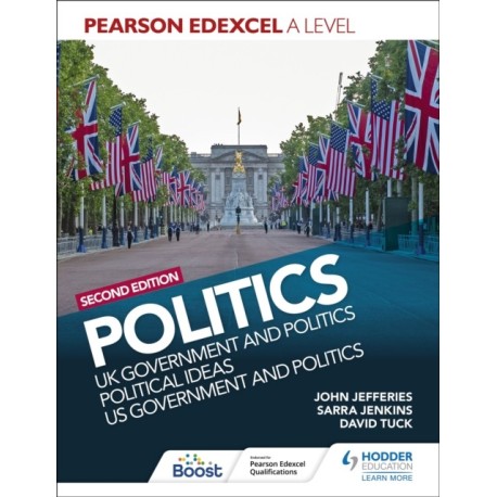 Pearson Edexcel A Level Politics 2nd edition: UK Government and Politics, Political Ideas and US Government and Politics
