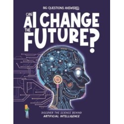 Can AI Change the Future?: Discover the science behind artificial intelligence