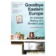 Goodbye Eastern Europe: An Intimate History of a Divided Land