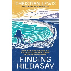 Finding Hildasay: How One Man Walked the UK's Coastline and Found Hope and Happiness