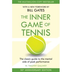 The Inner Game of Tennis: The classic guide to the mental side of peak performance