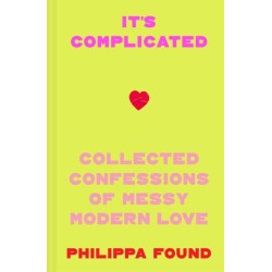 It’s Complicated: Confessions of Messy Modern Love