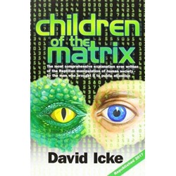 Children of the Matrix: How an Interdimentional Race Has Controlled the Planet for Thousands of Years - And Still Does