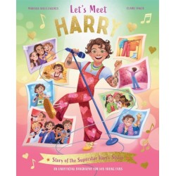 Let's Meet Harry: Story of the Superstar Harry Styles. A 100% Unofficial Biography for His Young Fans.