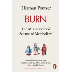 Burn: The Misunderstood Science of Metabolism