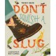 Don't Squish a Slug: A Wonderful Celebration of Marvellous Minibeasts!