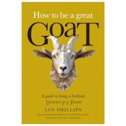 How to be a great GOAT: A guide to being a brilliant Governor or a Trustee