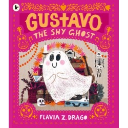 Gustavo, the Shy Ghost: -1 New York Times bestseller! An award-winning picture book for children aged 3-5 about shyness, confidence and courage, featuring the cutest ghost you’ll ever meet!
