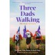 Three Dads Walking: 300 Miles of Hope