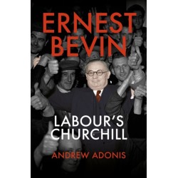 Ernest Bevin: Labour's Churchill